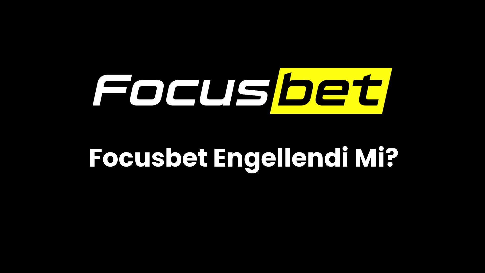 focusbet engellendi mi 113